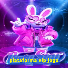 plataforma vip jogo